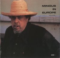 Charles Mingus - Mingus in Europe volume 1