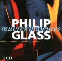 Philip Glass - Oeuvres Majeures
