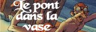 Galerie d'images Le pont dans la vase