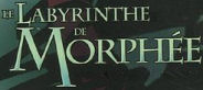 Le Labyrinthe de Morphée